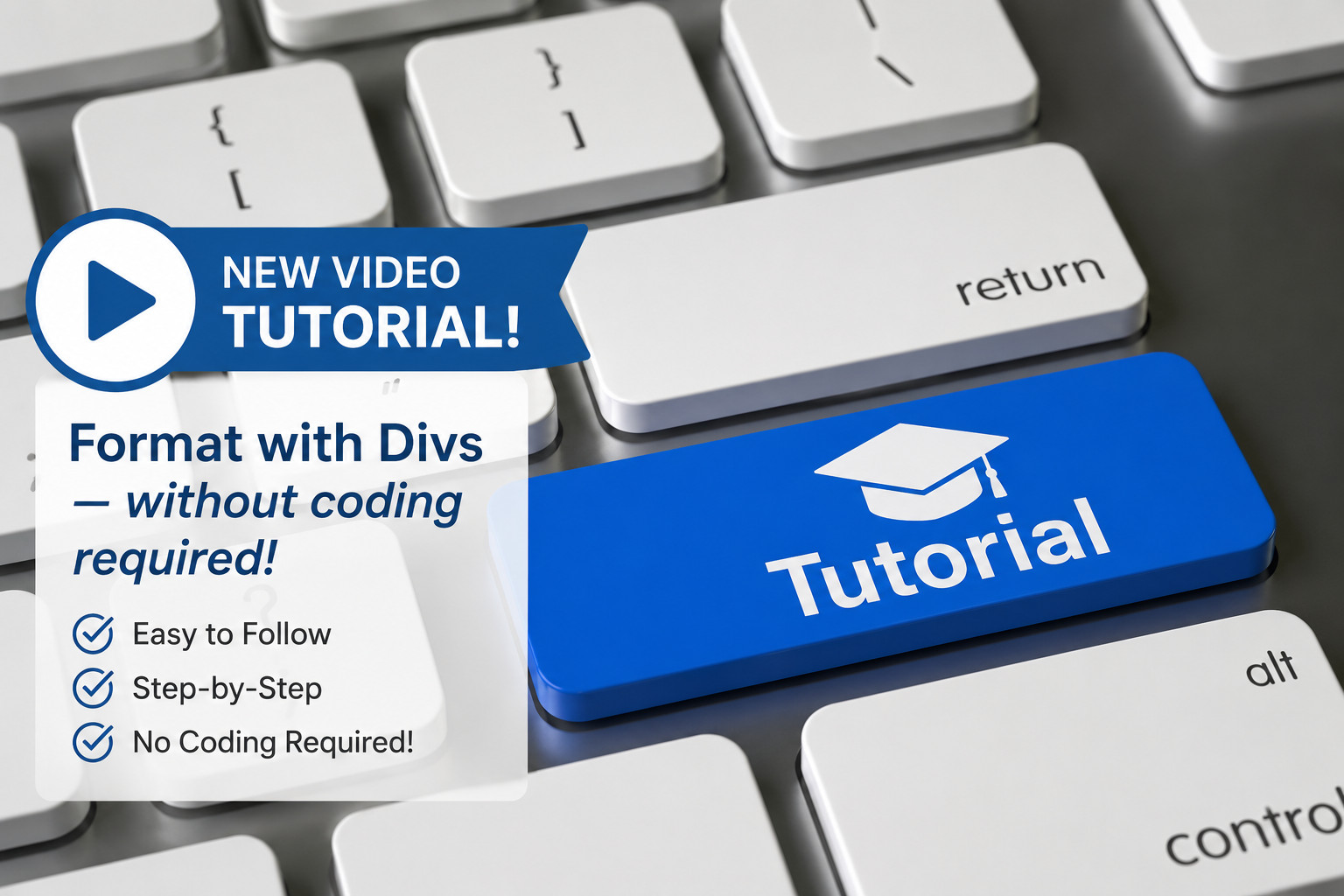 Keyboard with an easy Tutorial button - New video tutorial to format with divs with no code required